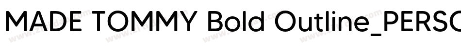 MADE TOMMY Bold Outline_PERSONAL USE字体转换